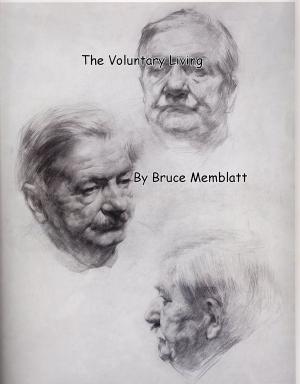 Cover of the book The Voluntary Living by Bruce Memblatt