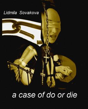 Cover of the book A Case of Do or Die by Lidmila Sovakova