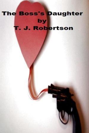 Cover of the book The Boss's Daughter by T. J. Robertson