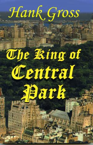 Cover of the book The King of Central Park by William Schumpert