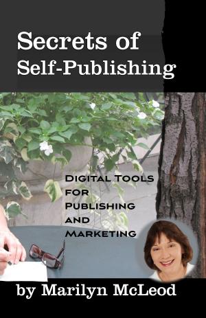 Cover of the book Secrets of Self Publishing: Digital Tools for Publishing and Marketing by 石地