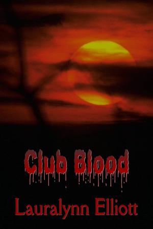 Cover of the book Club Blood by Lauralynn Elliott