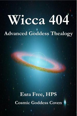 Cover of the book Wicca 404: Advanced Goddess Thealogy by Felix Whelan, Caroll Ann Whelan