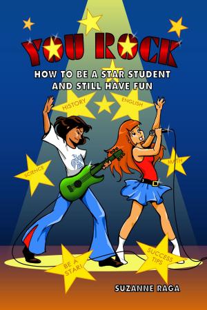 Cover of the book YOU ROCK! How To Be A STAR Student & Still Have FUN by Sue Drew and Rosie Bingham