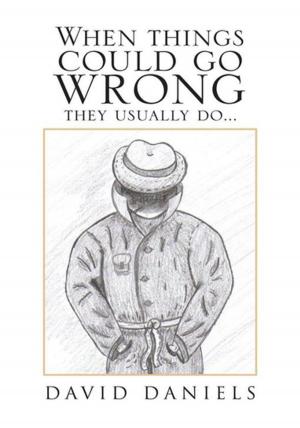 Cover of the book When Things Could Go Wrong They Usually Do... by Joseph Arthur Petrimoulx