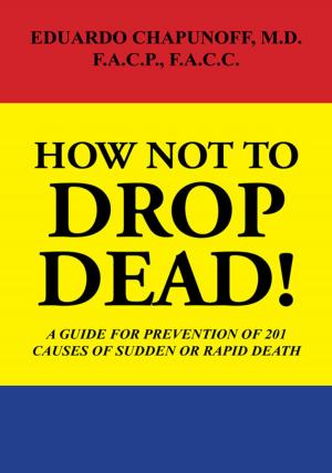 Cover of the book How Not to Drop Dead! by Dr. James J. Krieger D.D.