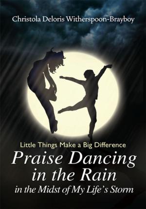 Book cover of Praise Dancing in the Rain in the Midst of My Life's Storm