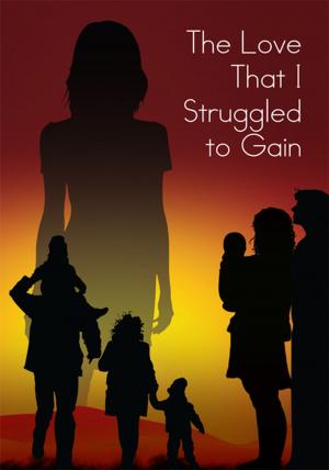 Cover of the book The Love That I Struggled to Gain by Christopher Brandlin