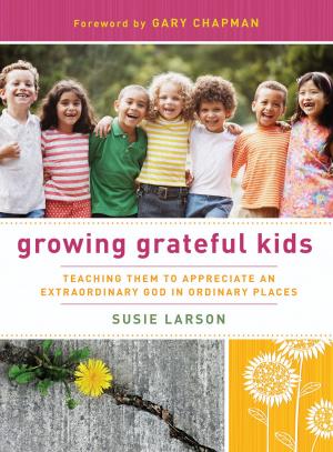 Cover of the book Growing Grateful Kids by Paul Hutchens