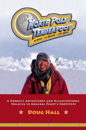 Cover of the book North Pole Tenderfoot by Doug Hall