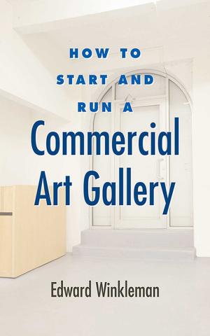 Cover of the book How to Start and Run a Commercial Art Gallery by Mande Dagenais