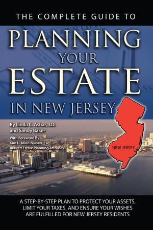 Cover of The Complete Guide to Planning Your Estate in New Jersey: A Step-by-Step Plan to Protect Your Assets, Limit Your Taxes, and Ensure Your Wishes are Fulfilled for New Jersey Residents
