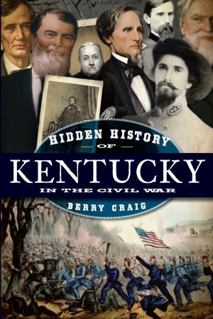 Cover of the book Hidden History of Kentucky in the Civil War by Brooks Vanderbush