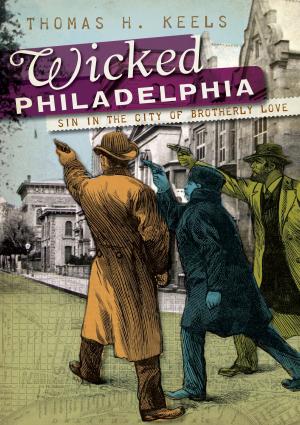 Cover of the book Wicked Philadelphia by Springfield Historical Society