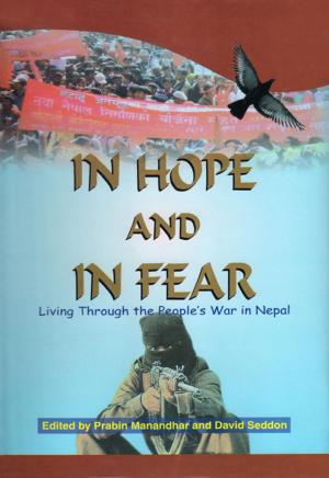 Cover of the book In Hope and in Fear Living Through the Peoples War in Nepal by Anil Jha