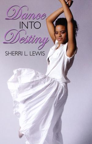 Cover of the book Dance Into Destiny by Sherri L. Lewis