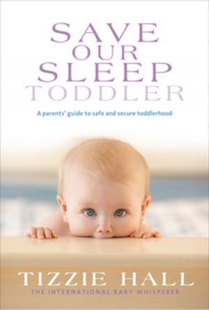Cover of the book Save Our Sleep: Toddler by Tim Severin