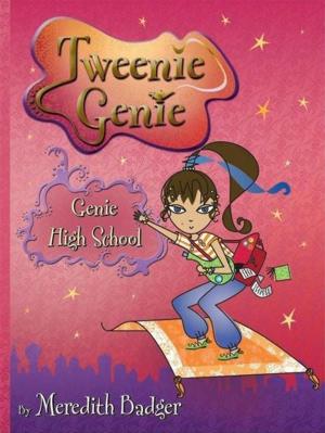 Cover of the book Tweenie Genie: Genie High School by Chrissie Perry, Thalia Kalkipsakis