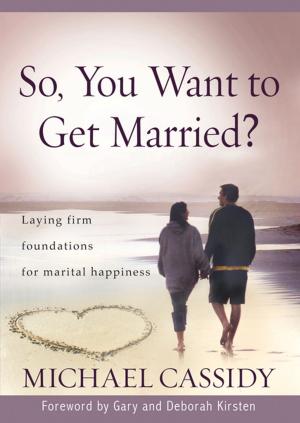Cover of the book So, You Want to Get Married? (eBook) by John C Maxwell