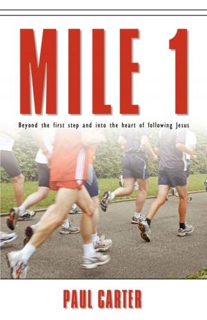 Cover of the book Mile 1: Beyond the First Step and into the Heart of Following Jesus by Cletous Kasombo