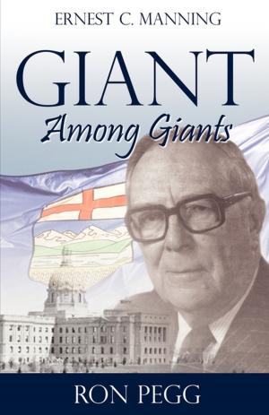 Cover of the book Giant Among Giants: Ernest C. Manning by Brent Rudoski