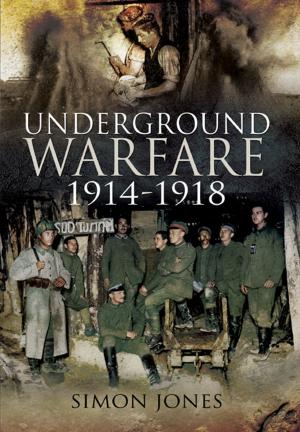 Cover of the book Underground Warfare 1914-1918 by Martin W Bowman