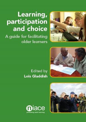 Cover of the book Learning, Participation and Choice: A Guide for Facilitating Older Learners by Yvon Appleby, Ruth Pilkington