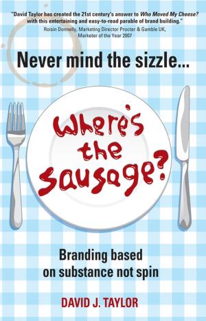 bigCover of the book Never Mind the Sizzle...Where's the Sausage? by 