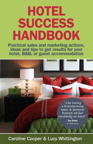 Book cover of Hotel Success Handbook - Practical Sales And Marketing Ideas Actions And Tips To Get Results For Your Small Hotel B&B Or Guest Accommodation