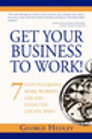 Cover of the book Get Your Business to Work! by 