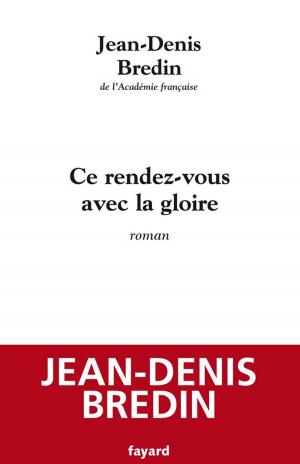 Cover of the book Ce rendez-vous avec la gloire by Madeleine Chapsal