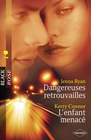 Cover of the book Dangereuses retrouvailles - L'enfant menacé (Harlequin Black Rose) by Delores Fossen, Joanna Wayne, Angi Morgan