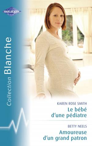 Cover of the book Le bébé d'un pédiatre - Amoureuse d'un grand patron (Harlequin Blanche) by Rita Herron
