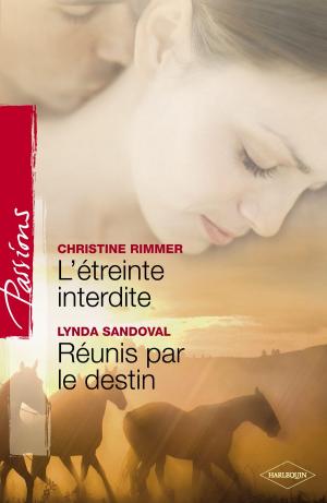 Book cover of L'étreinte interdite - Réunis par le destin (Harlequin Passions)