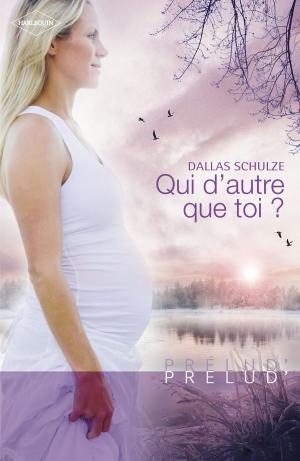 Cover of the book Qui d'autre que toi ? (Harlequin Prélud') by Carolyn Hector