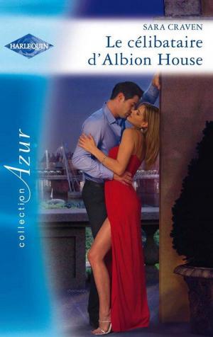 Cover of the book Le célibataire d'Albion House by Lucy Gordon