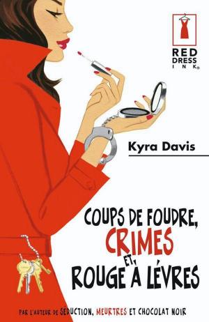 Cover of the book Coups de foudre, crimes et rouge à lèvres by Kimberly Kaye Terry, Kayla Perrin, Sheryl Lister, Lindsay Evans