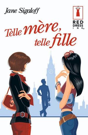 Cover of the book Telle mère, telle fille by Annie West