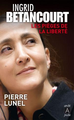 bigCover of the book Ingrid Bétancourt, les pièges de la liberté by 