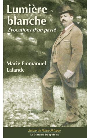 Cover of the book Lumière blanche - Evocations d'un passé by Jutta Lenze