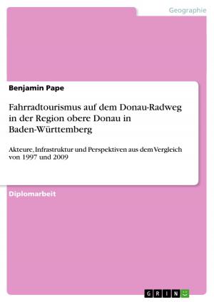 Cover of the book Fahrradtourismus auf dem Donau-Radweg in der Region obere Donau in Baden-Württemberg by Benny Alze