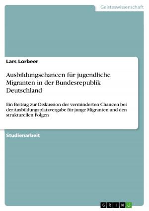 Cover of the book Ausbildungschancen für jugendliche Migranten in der Bundesrepublik Deutschland by Christian Klaas, Markus Eppelmann