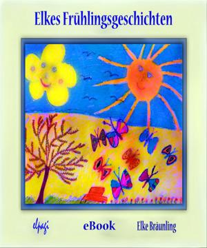 Cover of the book Elkes Frühlingsgeschichten by Rolf Krenzer, Paul G Walter