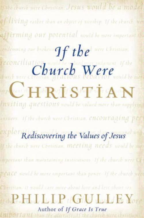 Cover of the book If the Church Were Christian by Philip Gulley, HarperOne
