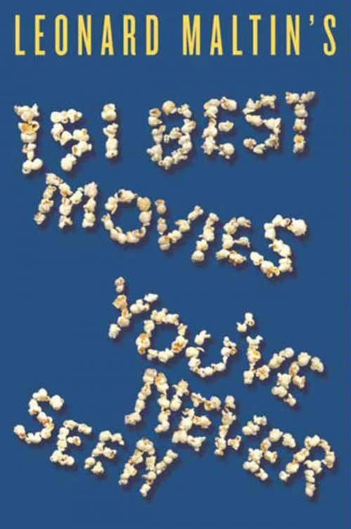 Cover of the book Leonard Maltin's 151 Best Movies You've Never Seen by Leonard Maltin, Dey Street Books