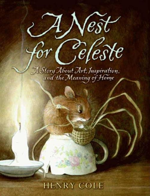 Cover of the book A Nest for Celeste by Henry Cole, Katherine Tegen Books
