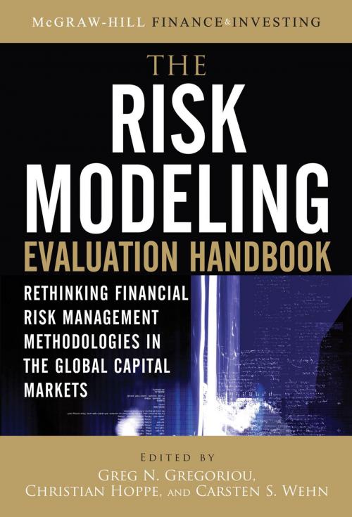 Cover of the book The Risk Modeling Evaluation Handbook: Rethinking Financial Risk Management Methodologies in the Global Capital Markets by Greg N. Gregoriou, Christian Hoppe, Carsten S. Wehn, McGraw-Hill Education