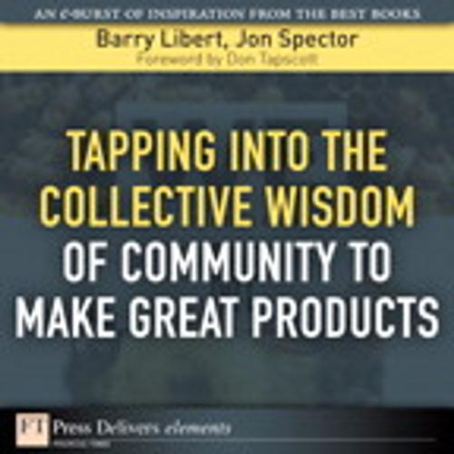 Cover of the book Tapping Into the Collective Wisdom of Community to Make Great Products by Barry Libert, Jon Spector, Pearson Education