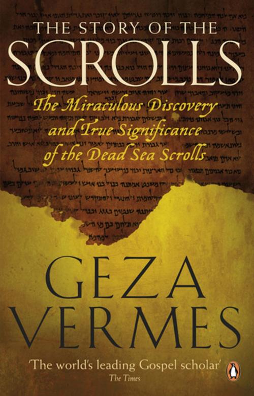 Cover of the book The Story of the Scrolls by Geza Vermes, Penguin Books Ltd