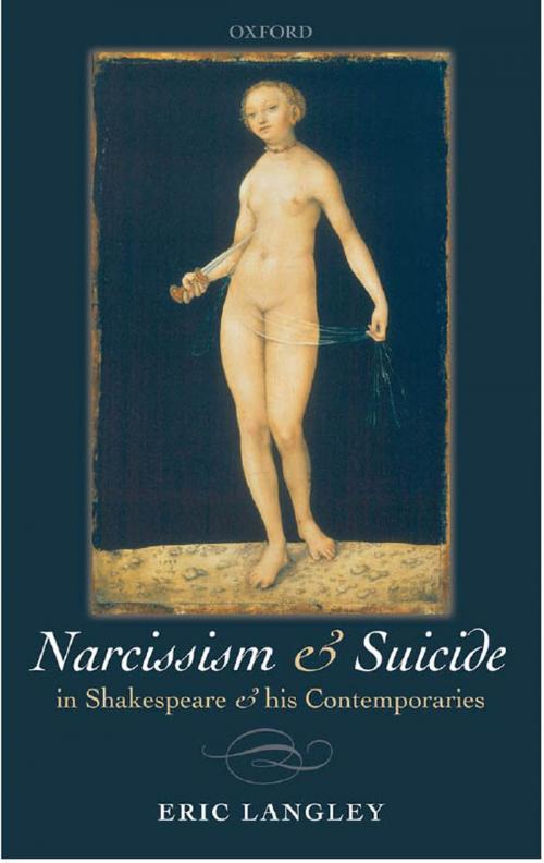 Cover of the book Narcissism and Suicide in Shakespeare and his Contemporaries by Eric Langley, OUP Oxford